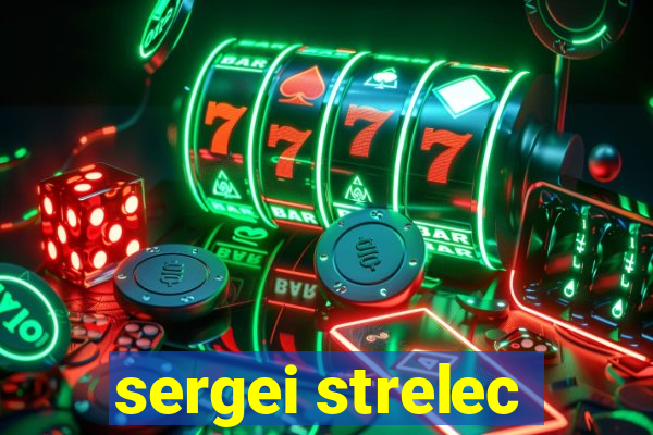 sergei strelec